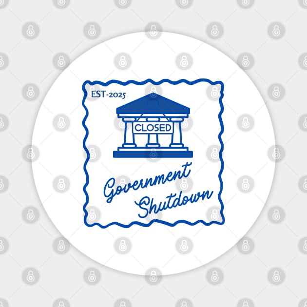 Government-Shutdown Magnet by Creatifly Graphic Tees